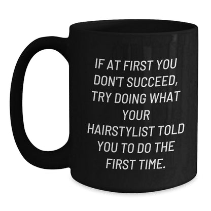 Funny Hairstylist Gifts from Friends, Christmas Unique Gifts for Hairstylist, Black Coffee Mug with If At First You Dont Succeed Quote - The Buy Boom