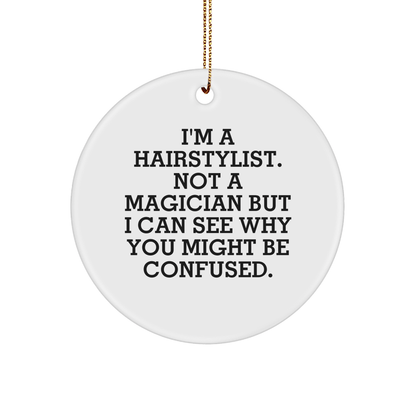 Funny Hairstylist Gifts from Friends for Christmas Circle Ornament - 'I'm A Hairstylist. Not A Magician' - The Buy Boom