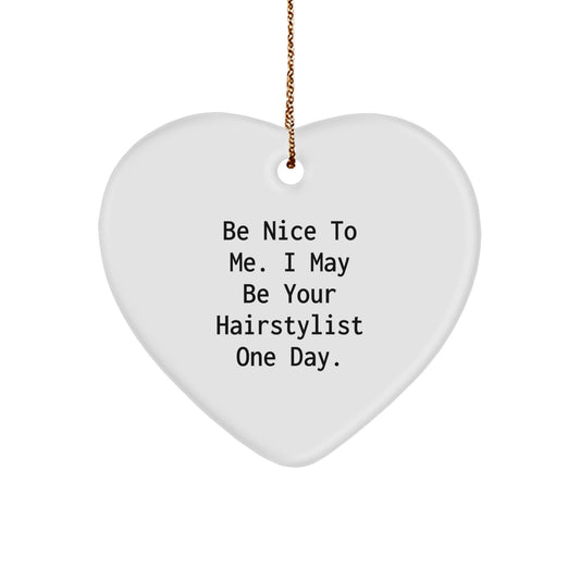 Funny Hairstylist Gifts from Friends for Hairstylists - Heart Ornament Be Nice To Me One Day Christmas - The Buy Boom