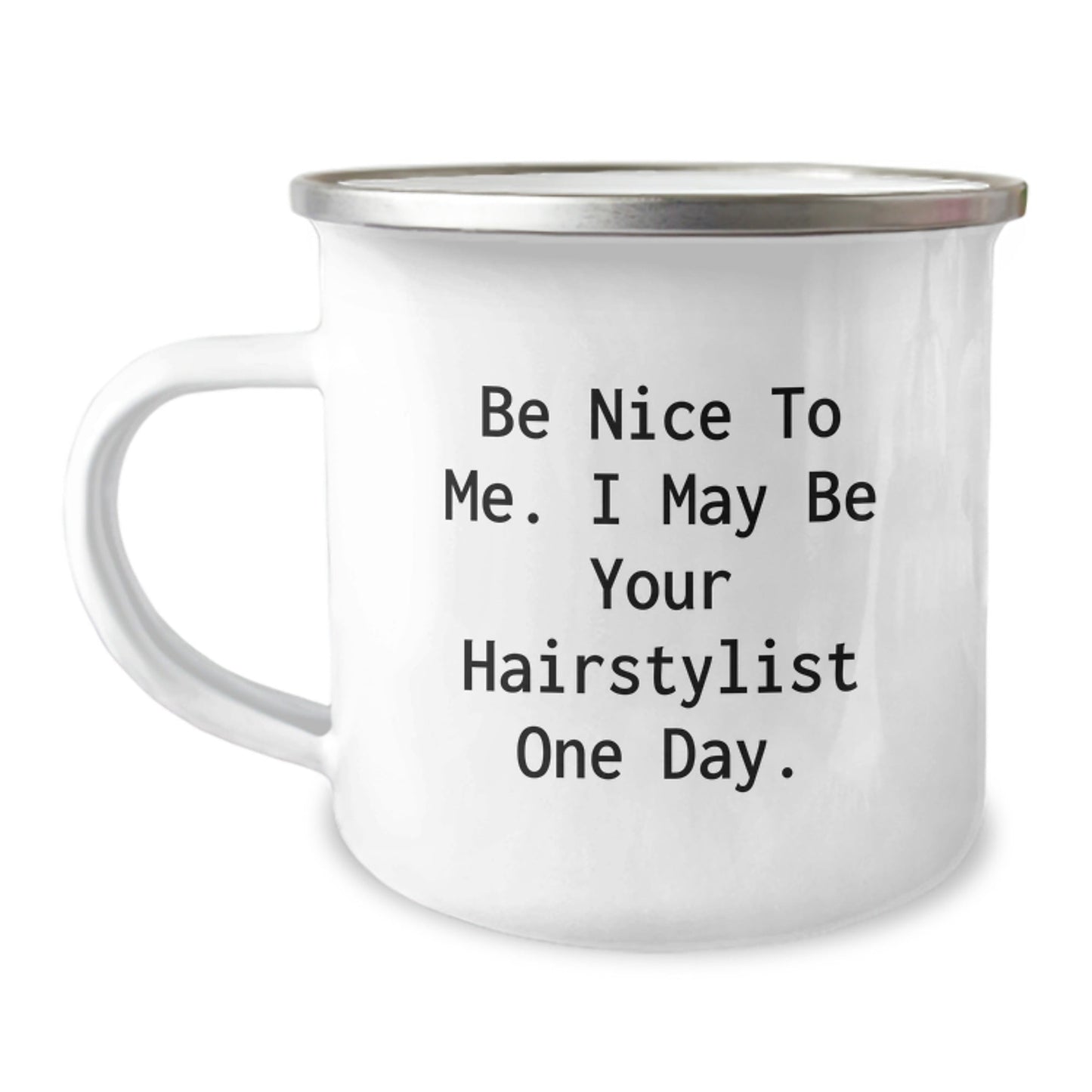 Funny Hairstylist Unique Christmas Unique Gifts from Friends for Hairstylists - Be Nice To Me, I May Be Your Hairstylist One Day - 12 oz Camping Mug - The Buy Boom