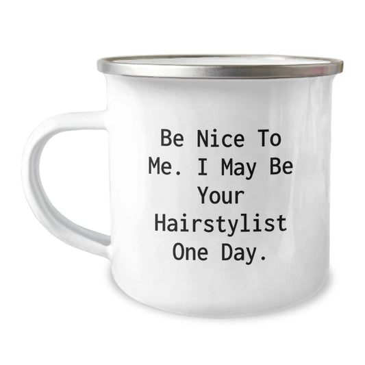 Funny Hairstylist Unique Christmas Unique Gifts from Friends for Hairstylists - Be Nice To Me, I May Be Your Hairstylist One Day - 12 oz Camping Mug - The Buy Boom