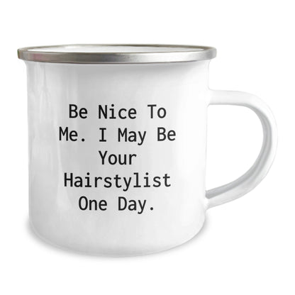 Funny Hairstylist Unique Christmas Unique Gifts from Friends for Hairstylists - Be Nice To Me, I May Be Your Hairstylist One Day - 12 oz Camping Mug - The Buy Boom