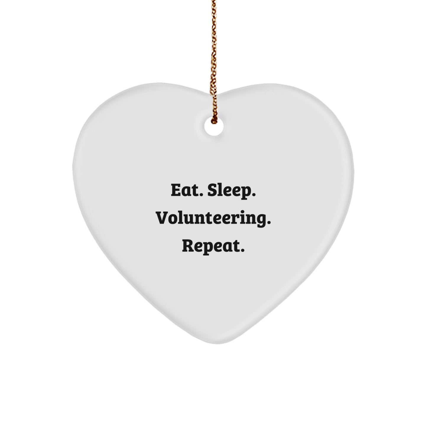Funny Heart Ornament for Volunteering Enthusiasts Gifts from Friends, Coworkers, or Family - Eat. Sleep. Volunteering. Repeat. - White Heart Shape Ornament for Christmas - The Buy Boom