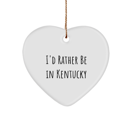 Funny Heart Ornament from Kentucky Gifts for Him - 'I'd Rather Be In Kentucky' - Unique Christmas Unique Gifts, Kentucky Decor, Heart Shaped Ornament - The Buy Boom