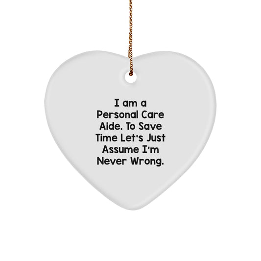 Funny Heart Ornament Gifts from Friends for Personal Care Aide, I'm Never Wrong Personal Care Aide Christmas Unique Gifts - The Buy Boom