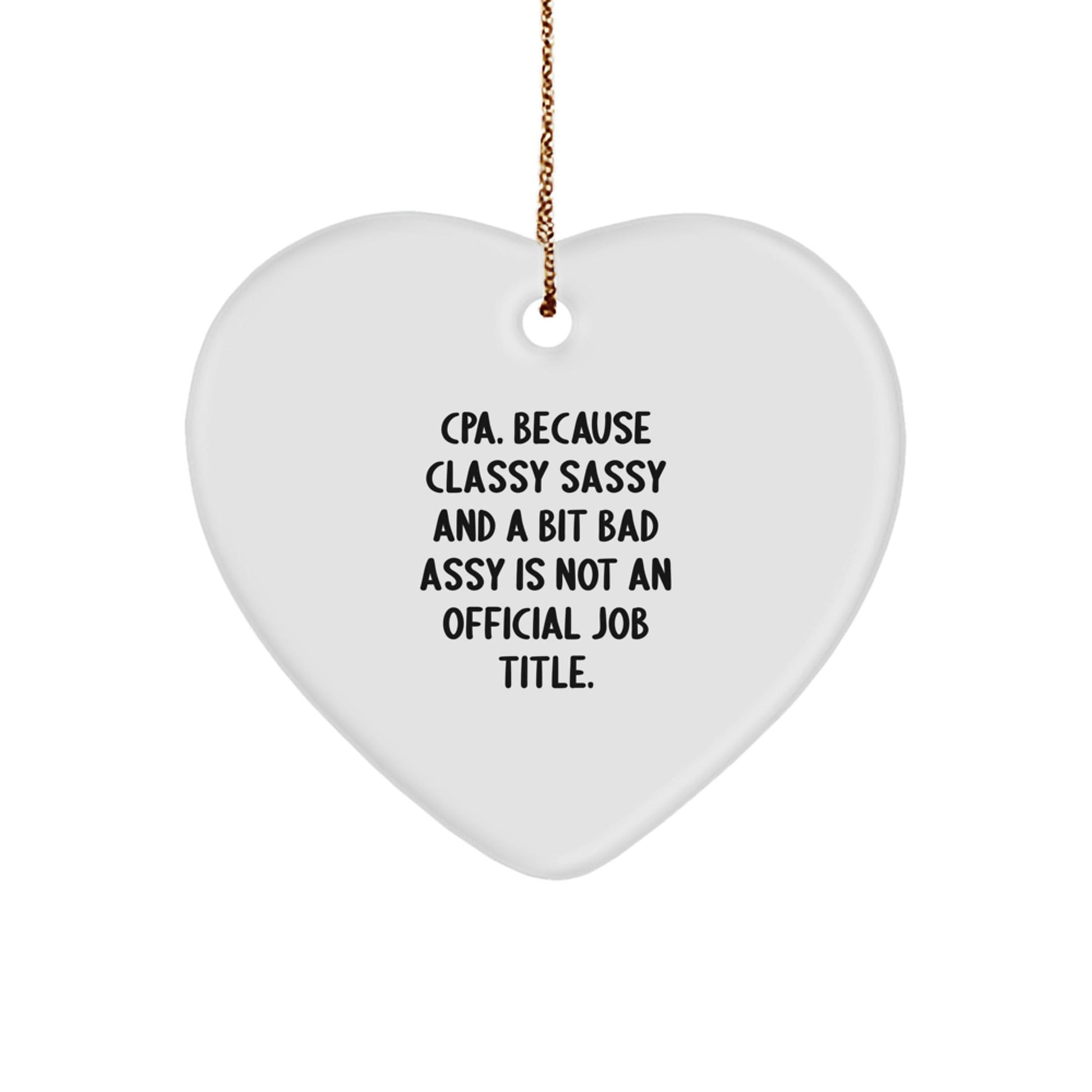Funny Heart Shaped CPA Gifts from Friends, Inspirational Christmas Unique Gifts for Women, Classy Sassy CPA Heart Ornament - The Buy Boom