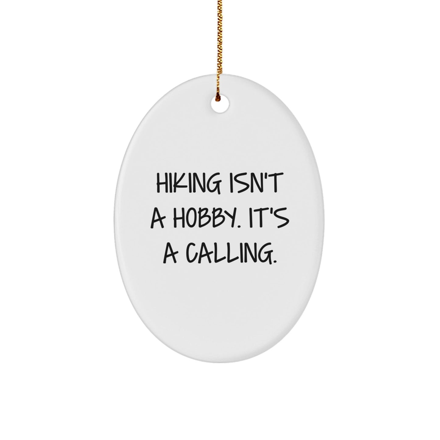 Funny Hiking Gifts, Oval Ornaments for Hiking Enthusiasts, Christmas Unique Gifts from Friends to Hiking Lovers - 'Hiking Isn't A Hobby. It's A Calling.' - The Buy Boom