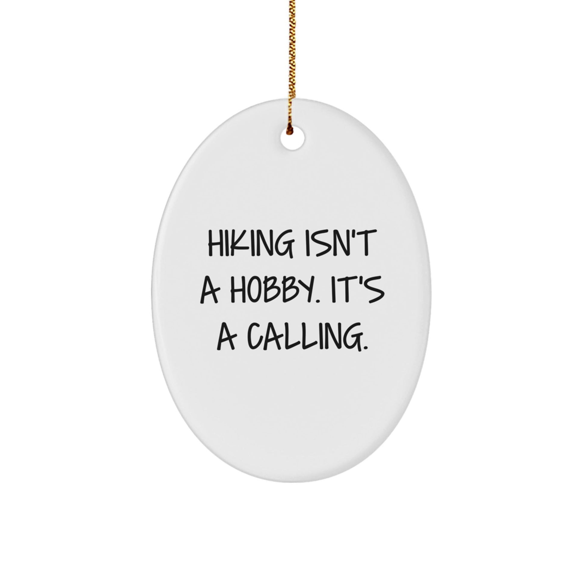 Funny Hiking Gifts, Oval Ornaments for Hiking Enthusiasts, Christmas Unique Gifts from Friends to Hiking Lovers - 'Hiking Isn't A Hobby. It's A Calling.' - The Buy Boom