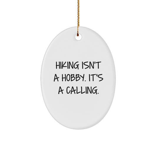 Funny Hiking Gifts, Oval Ornaments for Hiking Enthusiasts, Christmas Unique Gifts from Friends to Hiking Lovers - 'Hiking Isn't A Hobby. It's A Calling.' - The Buy Boom