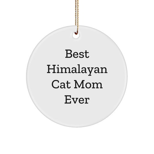 Funny Himalayan Cat Mom Gifts from Friends for Christmas Circle Ornaments, Best Quote Ever - The Buy Boom