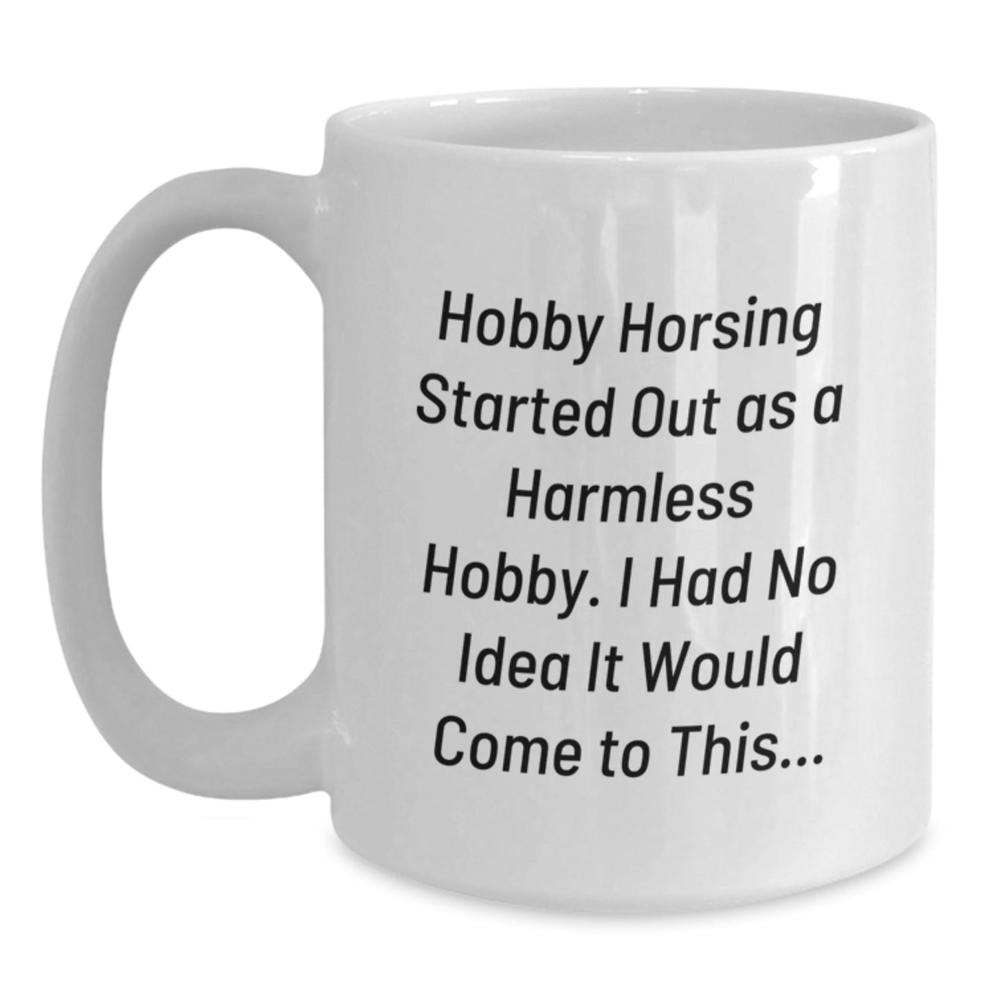 Funny Hobby Horsing Gifts for Men from Friends on White Coffee Mug, Christmas Unique Mugs for Hobby Horsing Enthusiasts, White 11oz/15oz Ceramic Mug - The Buy Boom
