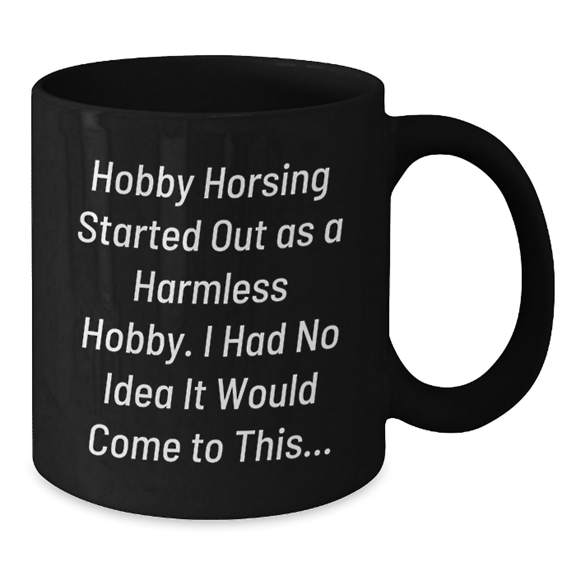 Funny Hobby Horsing Quotes Gifts from Family or Friends - Unique Black Coffee Mugs for Men Women Hobby Horsing Enthusiasts - Christmas Unique Gifts - The Buy Boom
