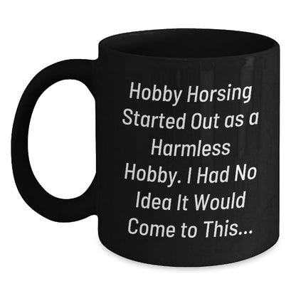 Funny Hobby Horsing Quotes Gifts from Family or Friends - Unique Black Coffee Mugs for Men Women Hobby Horsing Enthusiasts - Christmas Unique Gifts - The Buy Boom