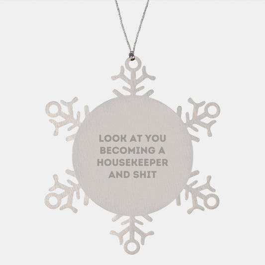 Funny Housekeeper Gifts from Friends for Christmas Unique Snowflake Ornament, Look At You Becoming A Housekeeper And Shit, Funny Housekeeper Snowflake Ornament - The Buy Boom