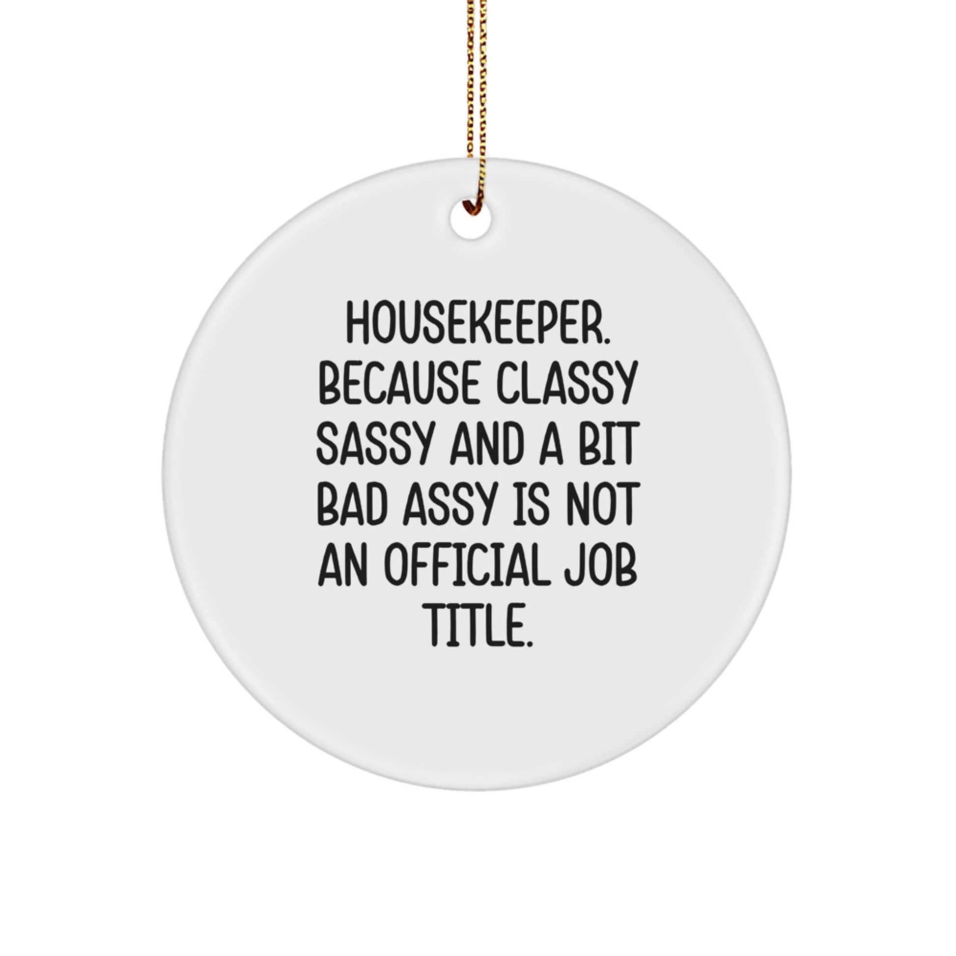 Funny Housekeeper Gifts from Friends for Housekeeper - 'Classy Sassy And A Bit Fearlessy' Circle Ornament, White, Christmas Unique - The Buy Boom