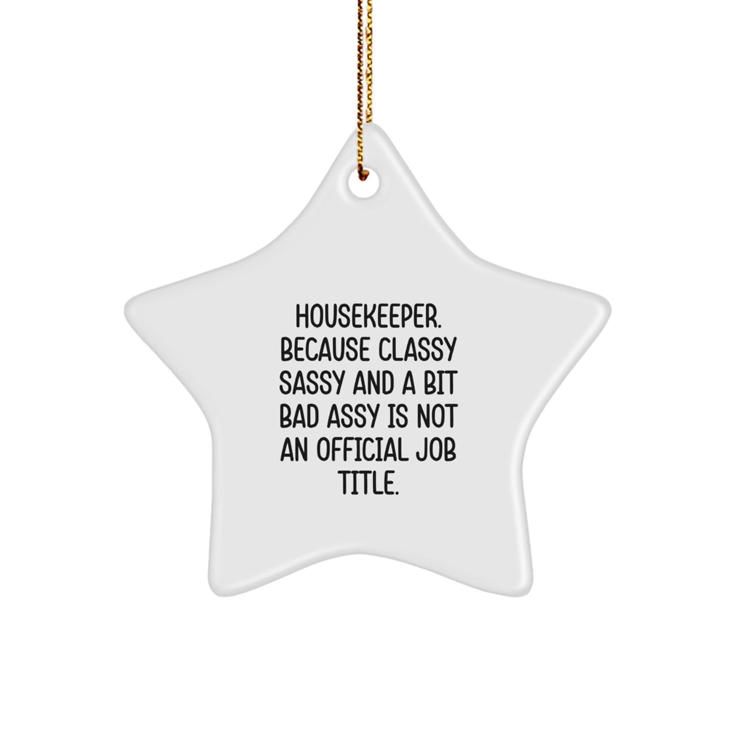 Funny Housekeeper Gifts, Star Ornament for Christmas, 'Housekeeper. Because Classy Sassy And A Bit Fearlessy Is Not An Official Job Title.' - The Buy Boom