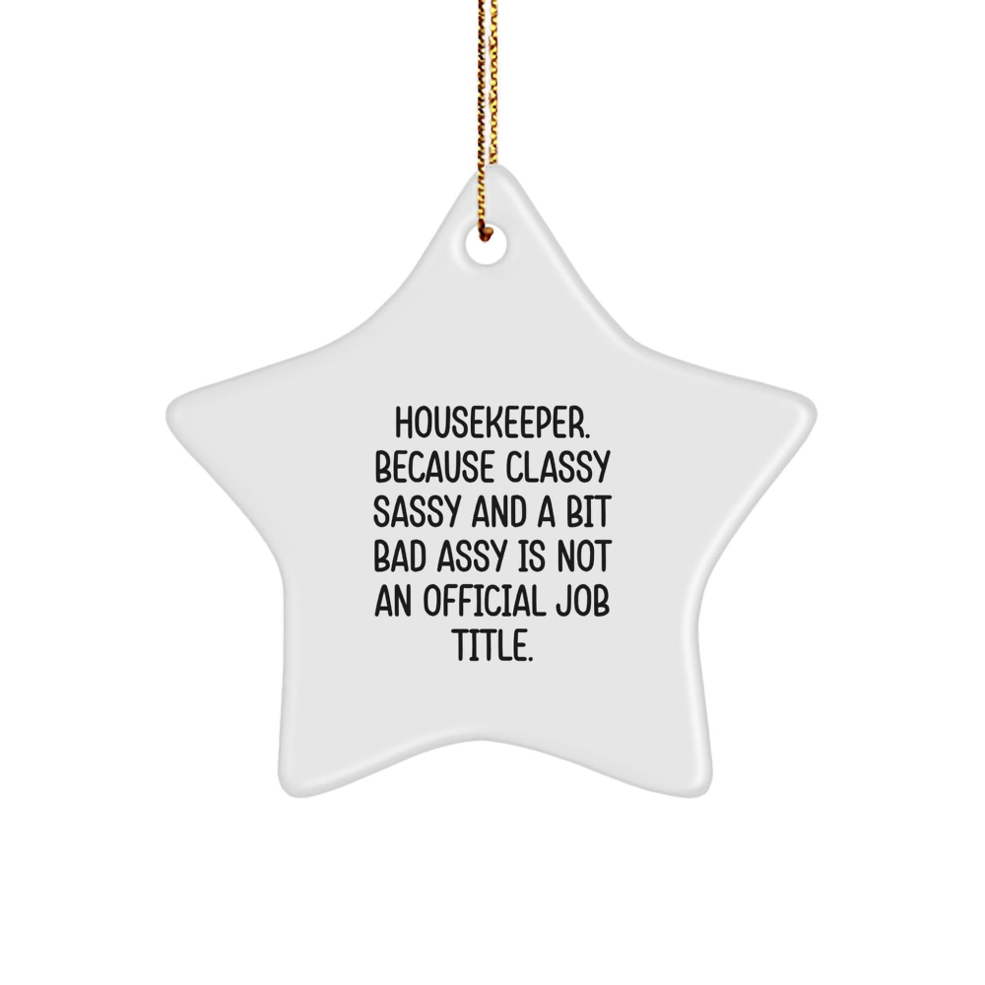 Funny Housekeeper Gifts, Star Ornament for Christmas, 'Housekeeper. Because Classy Sassy And A Bit Fearlessy Is Not An Official Job Title.' - The Buy Boom
