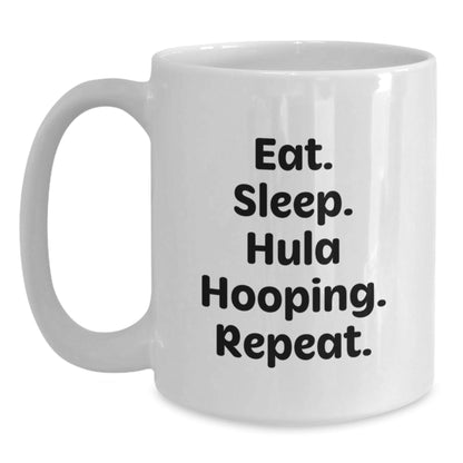 Funny Hula Hooping Gifts from Friends, White Coffee Mugs for Hula Hooping Enthusiasts, Eat. Sleep. Hula Hooping. Repeat. Graduation Unique Gifts - The Buy Boom