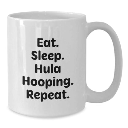 Funny Hula Hooping Gifts from Friends, White Coffee Mugs for Hula Hooping Enthusiasts, Eat. Sleep. Hula Hooping. Repeat. Graduation Unique Gifts - The Buy Boom