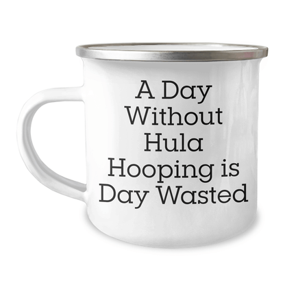 Funny Hula Hooping Mug – A Day Without Hula Hooping Is Wasted - The Buy Boom