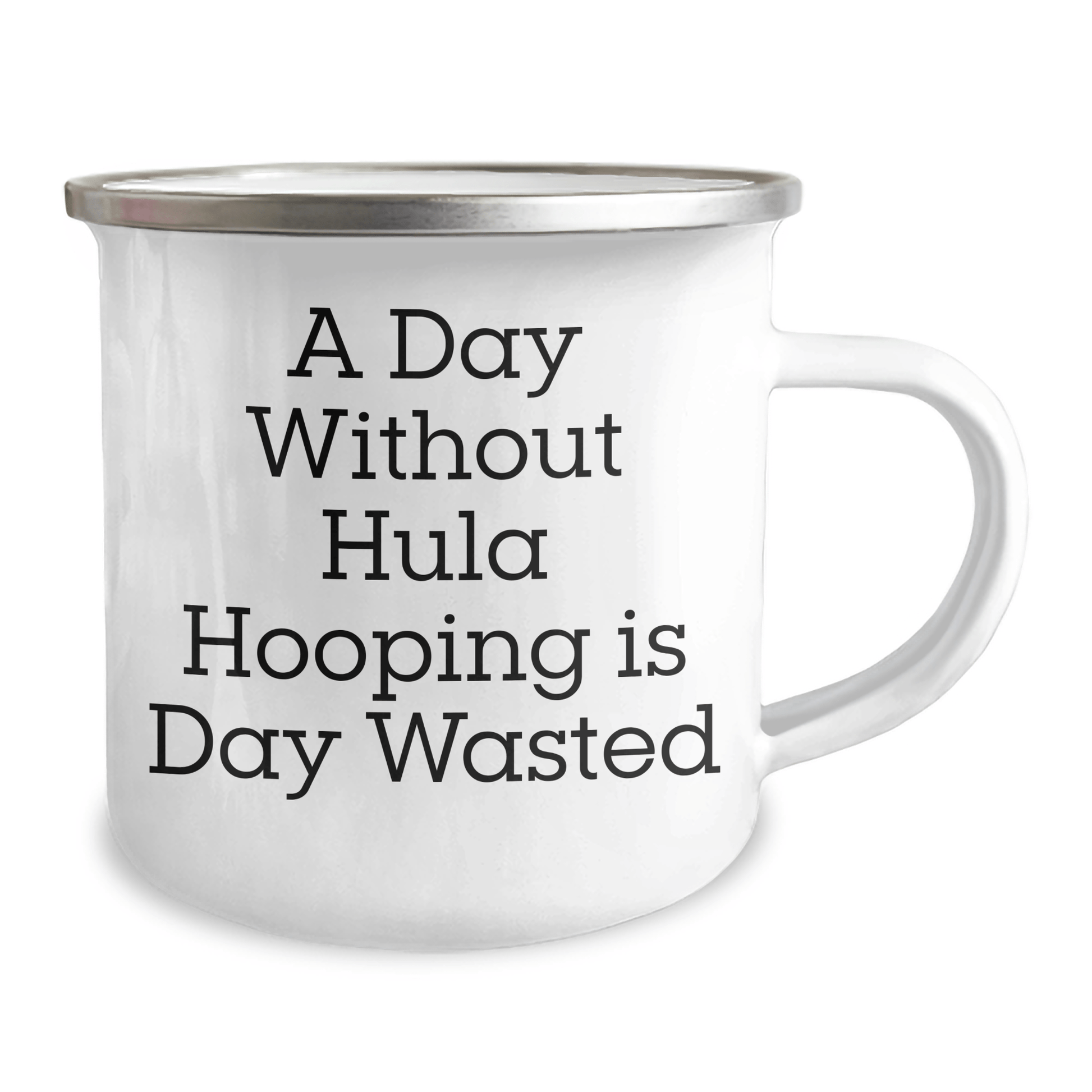 Funny Hula Hooping Mug – A Day Without Hula Hooping Is Wasted - The Buy Boom