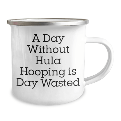 Funny Hula Hooping Mug – A Day Without Hula Hooping Is Wasted - The Buy Boom