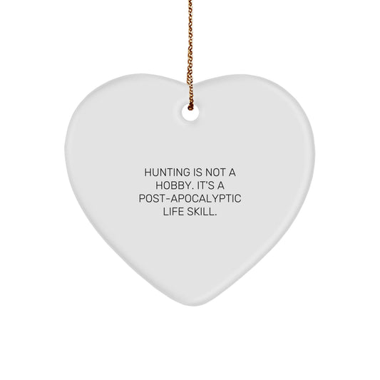 Funny Hunting Heart Ornament Gifts from Friends for Men's Post - Apocalyptic Life Skill Enthusiasts, 'Hunting Is Not A Hobby. It's A Post - apocalyptic Life Skill.' Quote Christmas Ornament - The Buy Boom