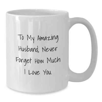 Funny Husband Birthday Unique Gift, To My Amazing Husband White Coffee Mug, Gifts from Women to Husband, 11oz or 15oz Ceramic Mug - The Buy Boom