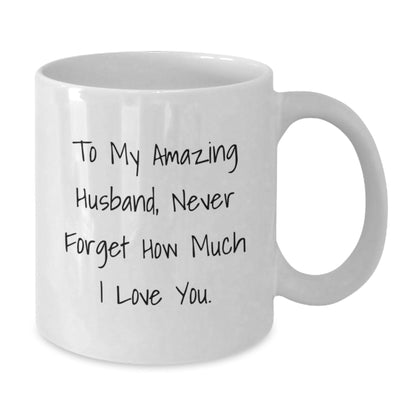 Funny Husband Birthday Unique Gift, To My Amazing Husband White Coffee Mug, Gifts from Women to Husband, 11oz or 15oz Ceramic Mug - The Buy Boom