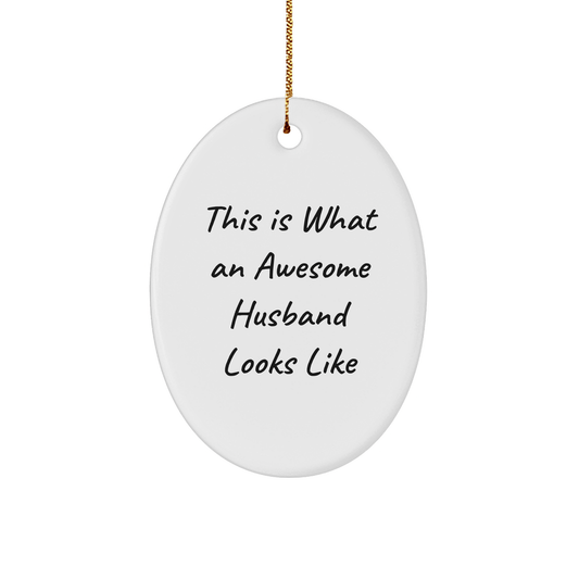 Funny Husband Gifts: This Is What An Awesome Husband Looks Like Oval Ornament, Gifts from Friends for Husband, Unique Christmas Unique Gifts - The Buy Boom