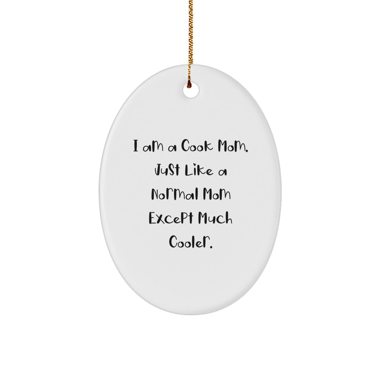 Funny I Am A Cook Mom Gifts for Cook, Oval Ornament Christmas Unique Gifts from Family - The Buy Boom