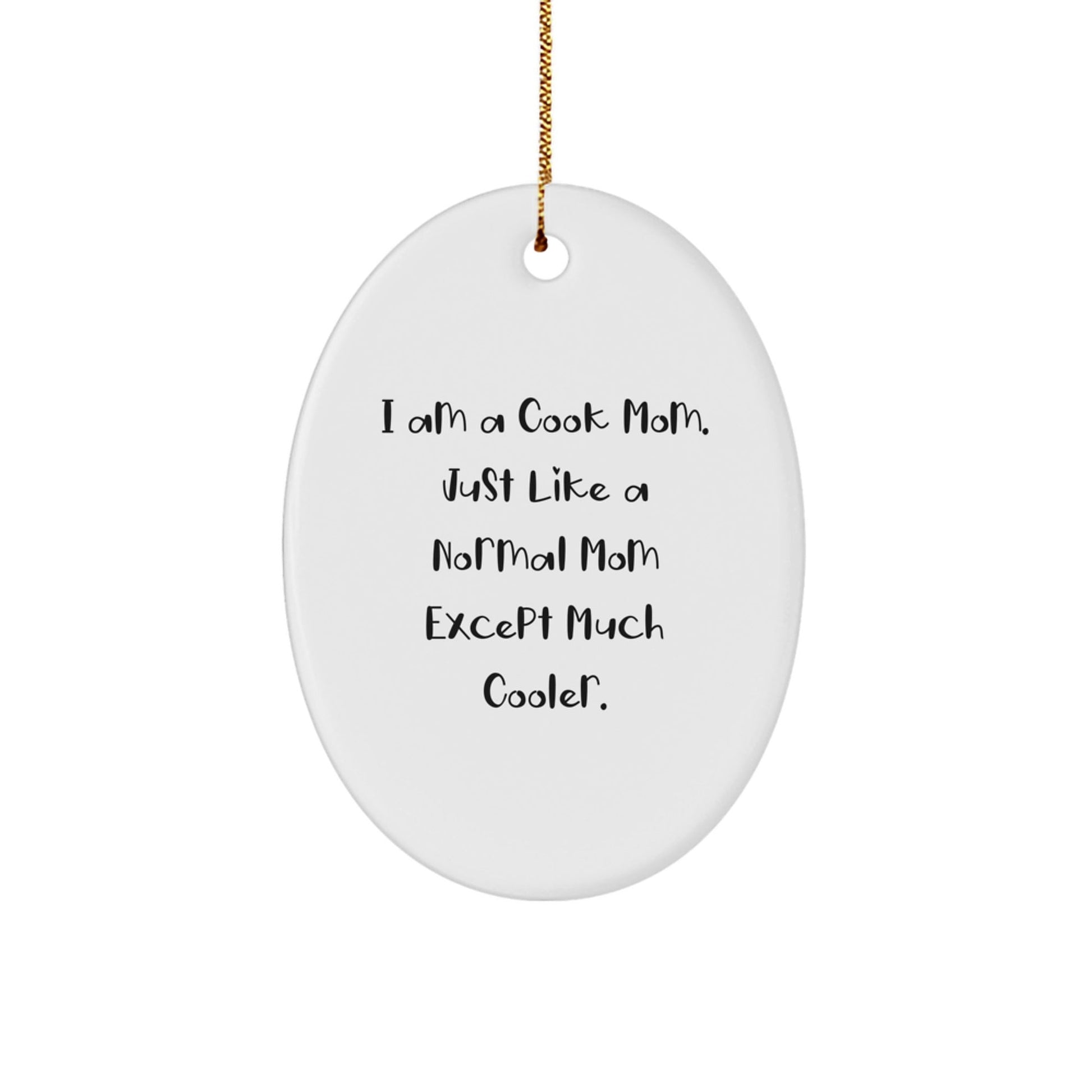 Funny I Am A Cook Mom Gifts for Cook, Oval Ornament Christmas Unique Gifts from Family - The Buy Boom