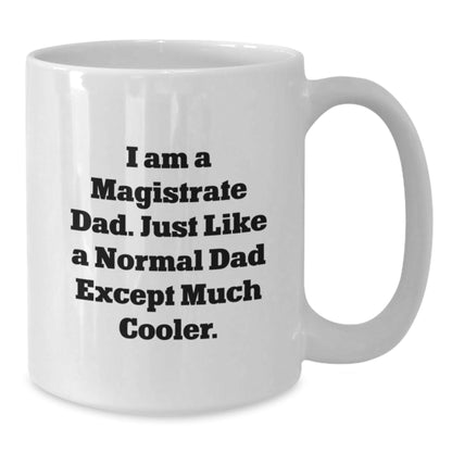 Funny I Am A Magistrate Dad Gifts, White Coffee Mug for Christmas, 11oz or 15oz, Ceramic, Microwave Safe, Perfect for Magistrate Enthusiasts, Gifts from Dad to Magistrate - The Buy Boom