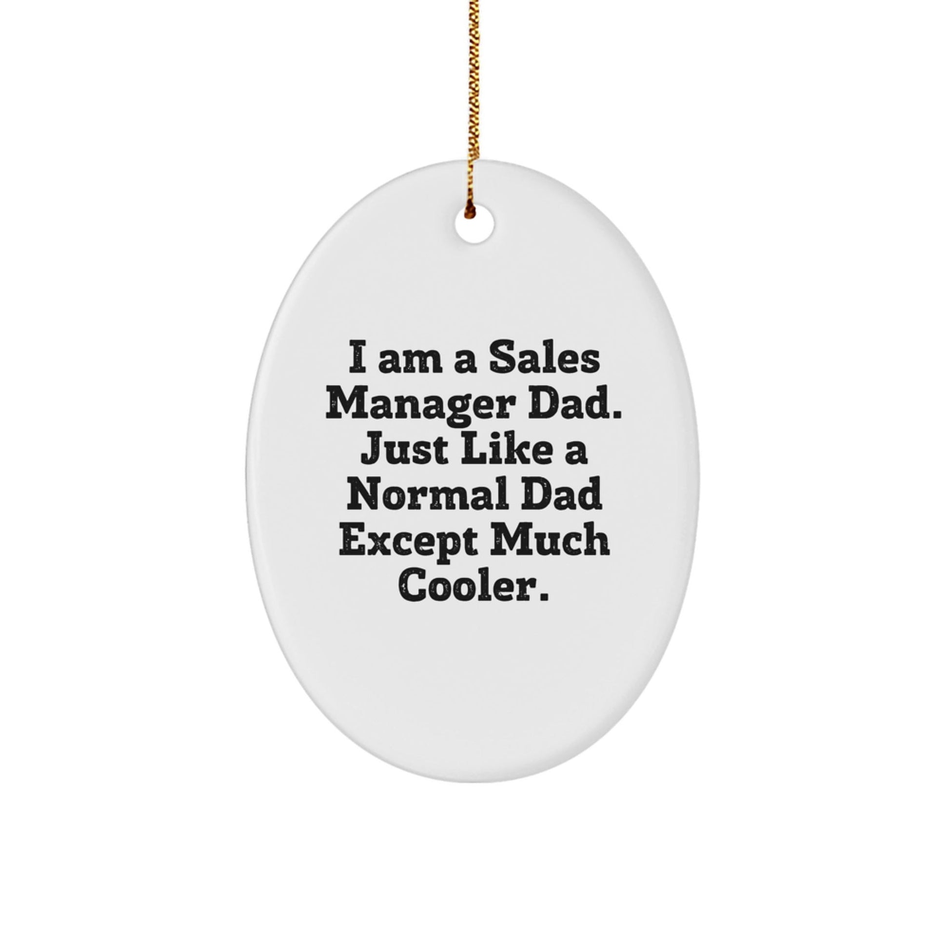 Funny 'I Am A Sales Manager Dad' Oval Ornament for Sales Manager Gifts from Family, Friends, Coworkers, Christmas Unique Gifts - The Buy Boom
