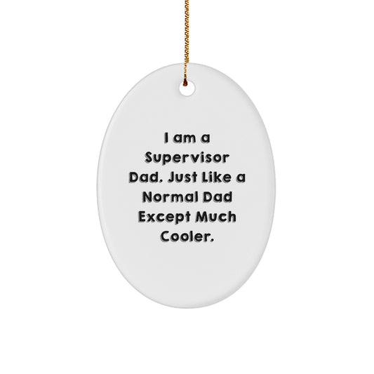 Funny 'I Am A Supervisor Dad' Oval Ornament Gifts from Men to Supervisor for Christmas Unique Gifts - The Buy Boom