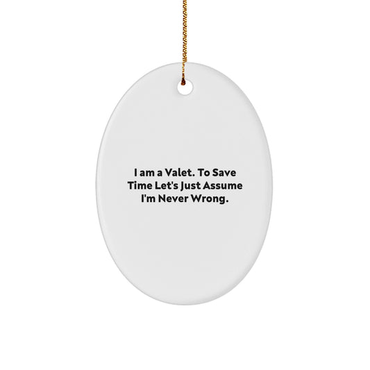 Funny I Am A Valet Gifts for Him Oval Ornament, Christmas Unique Gifts from Friends to Family - The Buy Boom