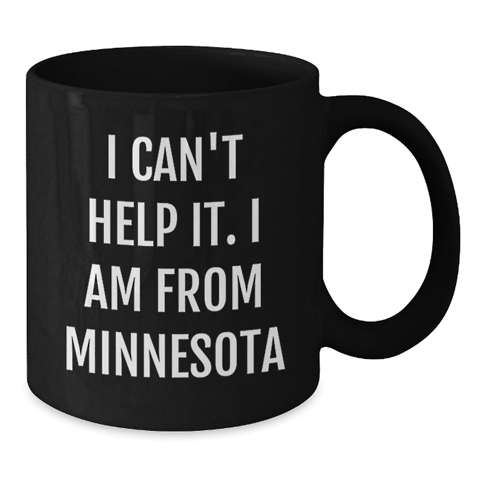 Funny 'I Can't Help It. I Am From Minnesota' Black Coffee Mugs Gifts from Friends to Minnesota Men - Christmas Unique Gifts - The Buy Boom