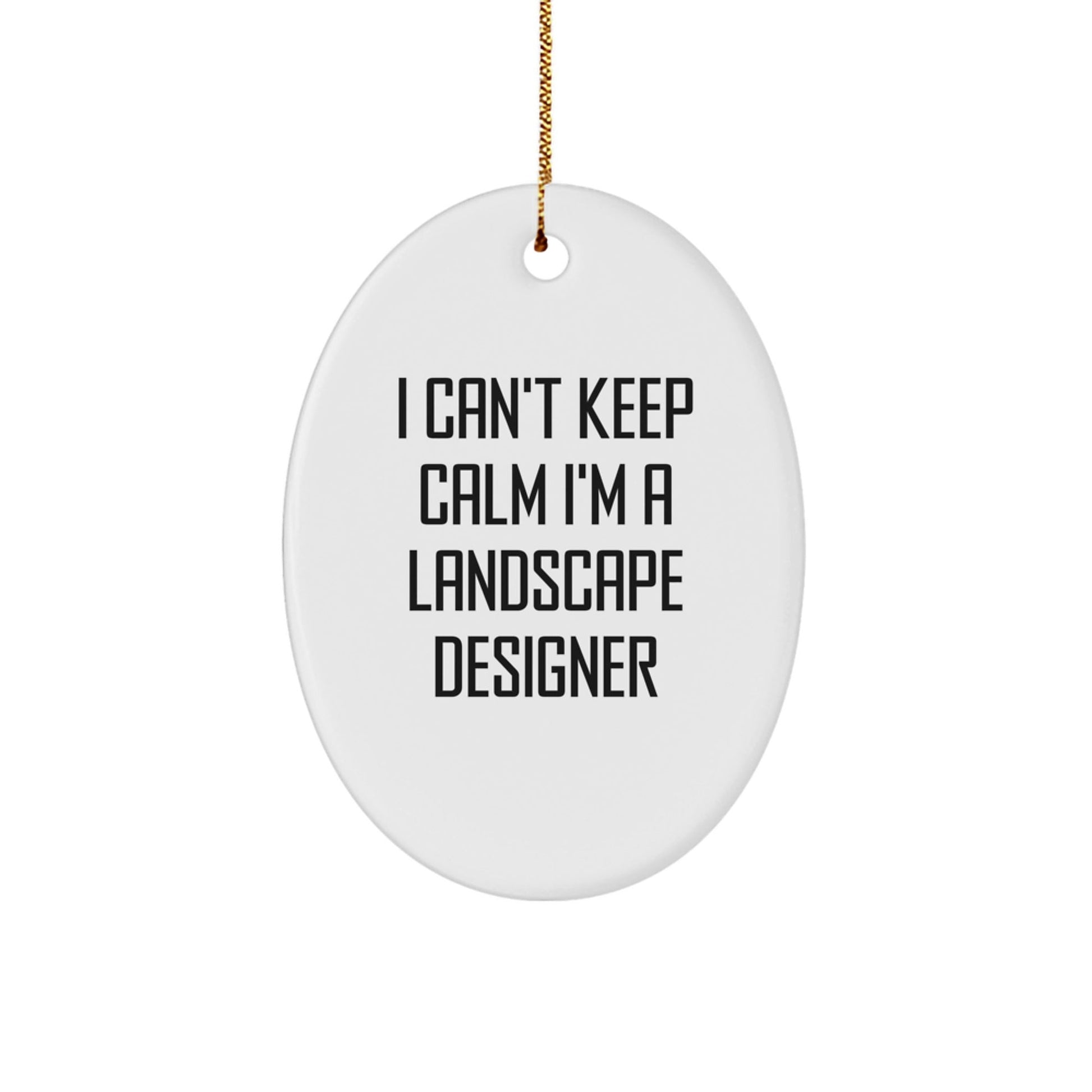 Funny I Cant Keep Calm Im A Landscape Designer Christmas Oval Ornament Gifts from Family to Friends - The Buy Boom