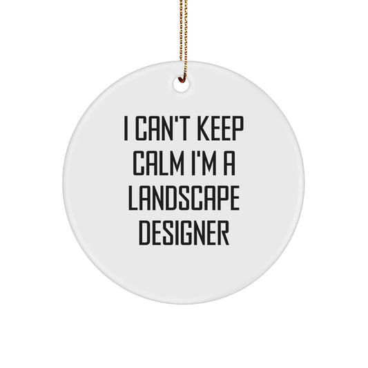 Funny 'I Can't Keep Calm I'm A Landscape Designer' Circle Ornament Gifts from Friends, Family, and Coworkers for Christmas Unique Decorations - The Buy Boom