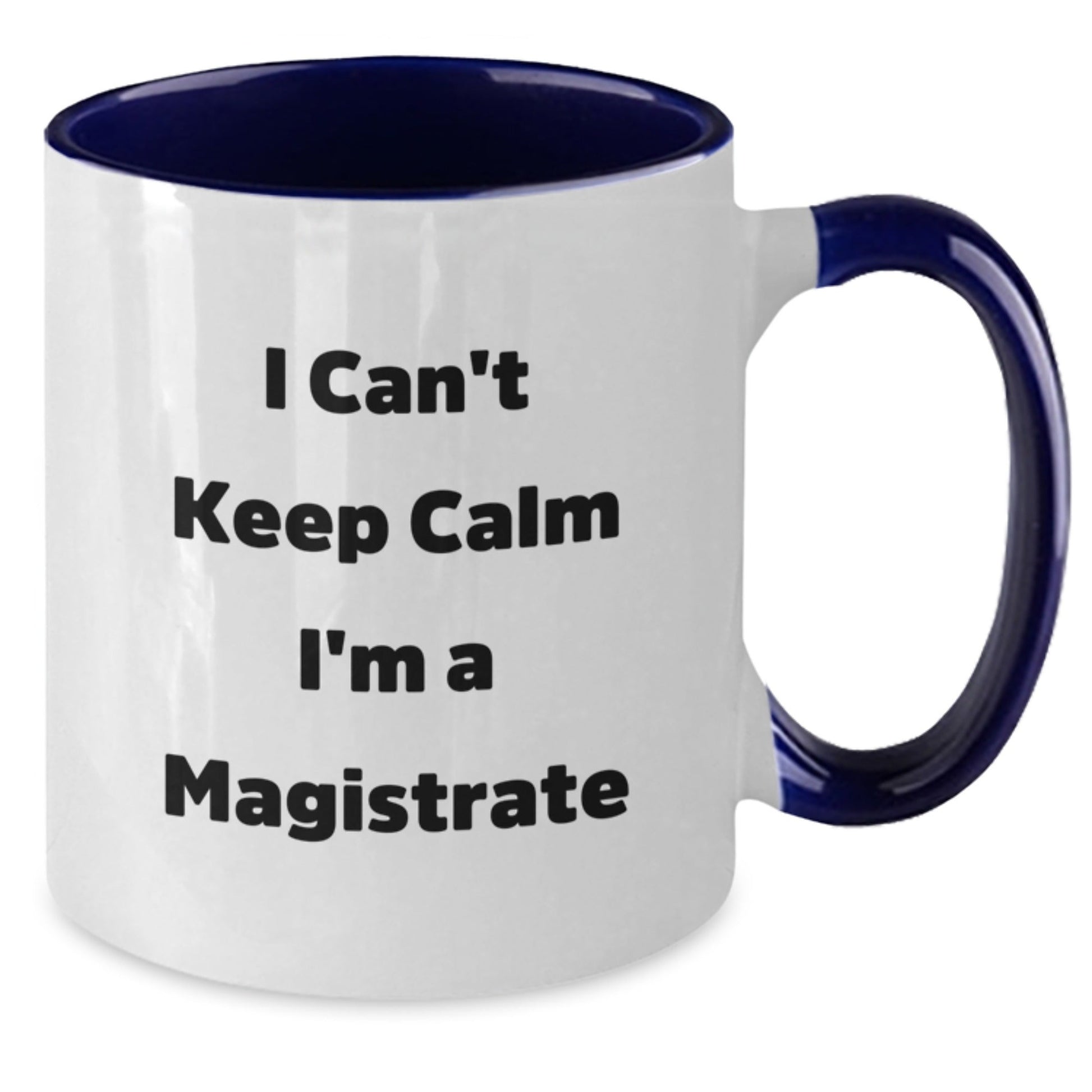 Funny I Can't Keep Calm I'm A Magistrate Gifts from Friends for Magistrate, Magistrate Two Tone Coffee Mug, Christmas Unique Gifts, Black and White Ceramic Mug, Microwave and Dishwasher Safe - The Buy Boom