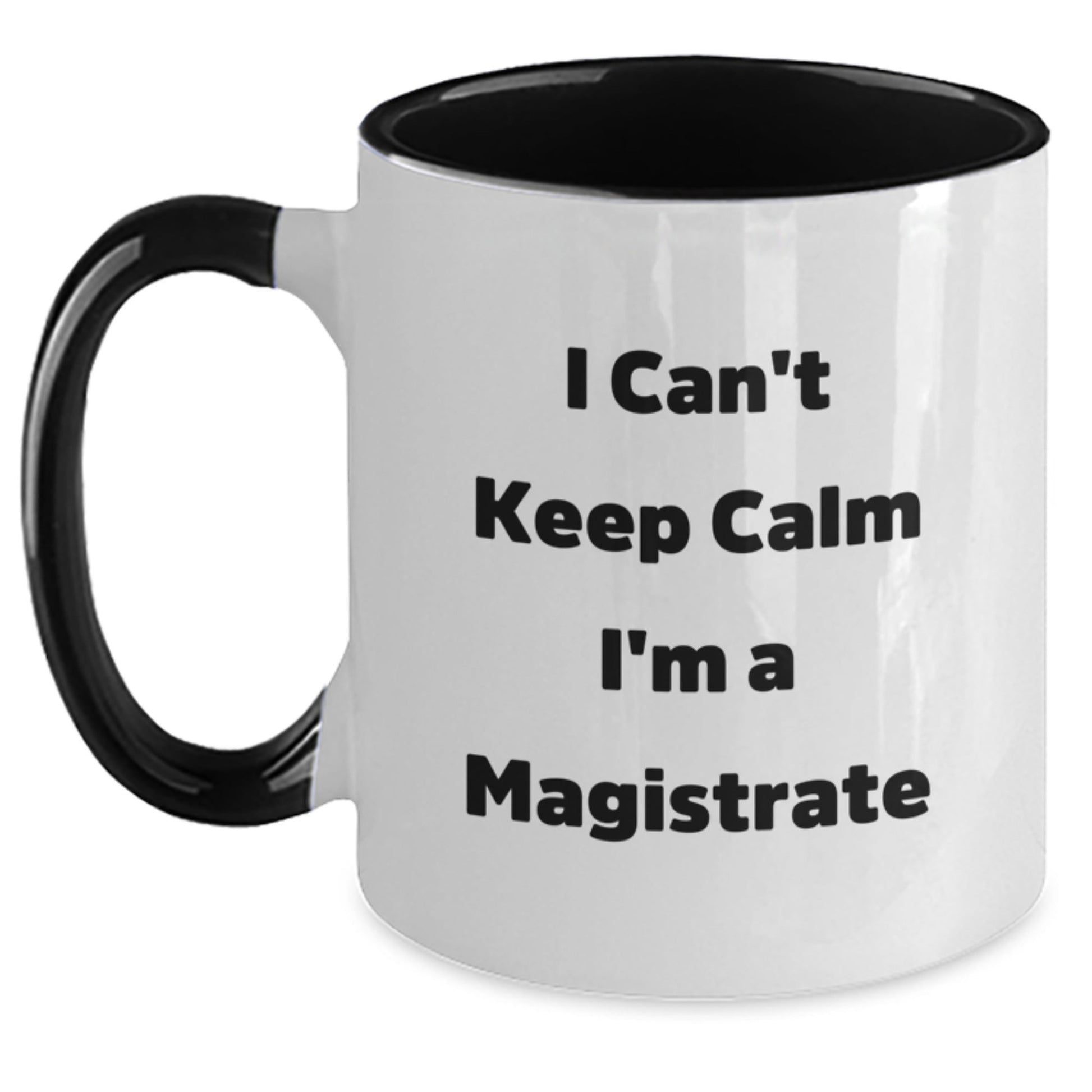 Funny I Can't Keep Calm I'm A Magistrate Gifts from Friends for Magistrate, Magistrate Two Tone Coffee Mug, Christmas Unique Gifts, Black and White Ceramic Mug, Microwave and Dishwasher Safe - The Buy Boom