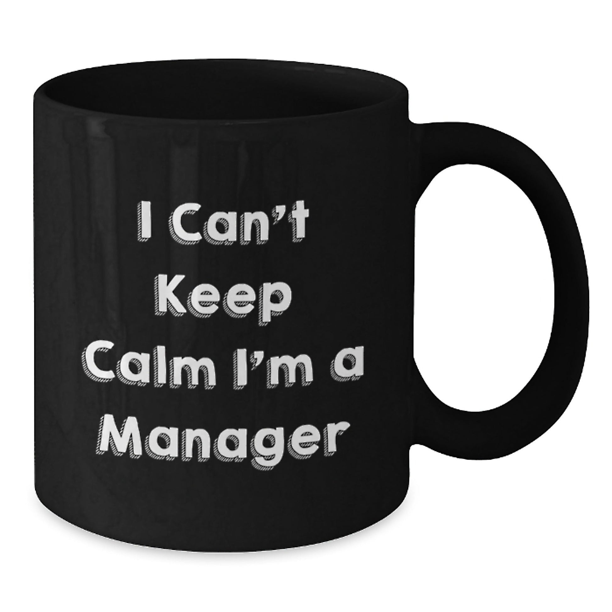 Funny I Can't Keep Calm I'm A Manager Gifts for Men Women Friends Coworkers Christmas Unique Gift Ideas Black Coffee Mug - The Buy Boom