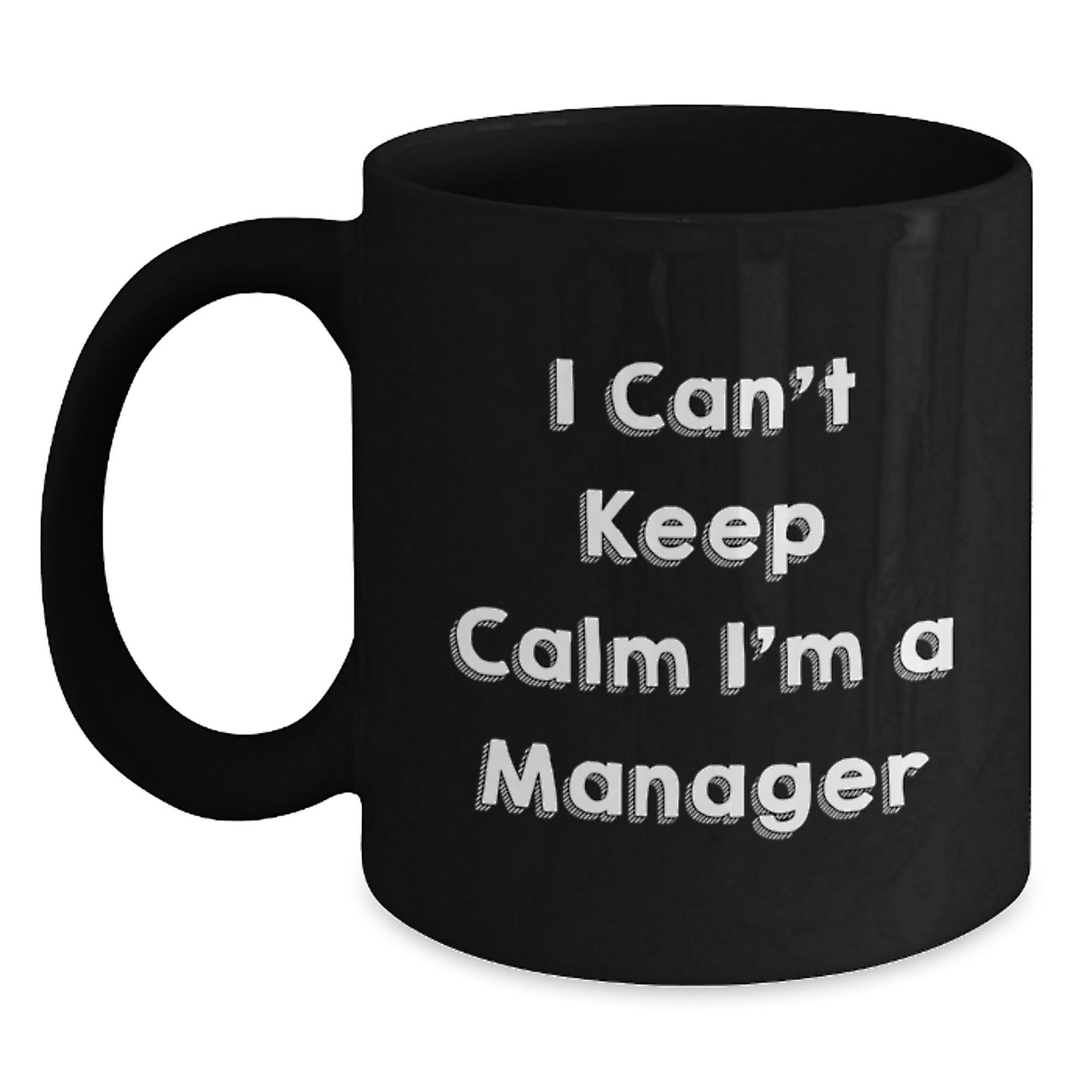 Funny I Can't Keep Calm I'm A Manager Gifts for Men Women Friends Coworkers Christmas Unique Gift Ideas Black Coffee Mug - The Buy Boom