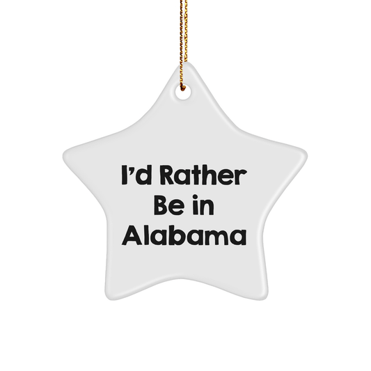 Funny 'I'd Rather Be In Alabama' Star Ornament Gifts for Men, Women, Friends, and Family - Christmas Unique Alabama Star Gifts from Friends and Family - The Buy Boom