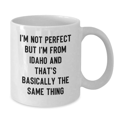 Funny Idaho Gifts for Birthday - White Coffee Mug, 'I'm Not Perfect But I'm From Idaho And That's Basically The Same Thing', Gifts from Friends to Family - The Buy Boom