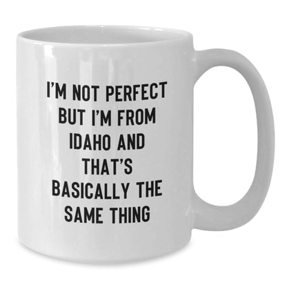 Funny Idaho Gifts for Birthday - White Coffee Mug, 'I'm Not Perfect But I'm From Idaho And That's Basically The Same Thing', Gifts from Friends to Family - The Buy Boom