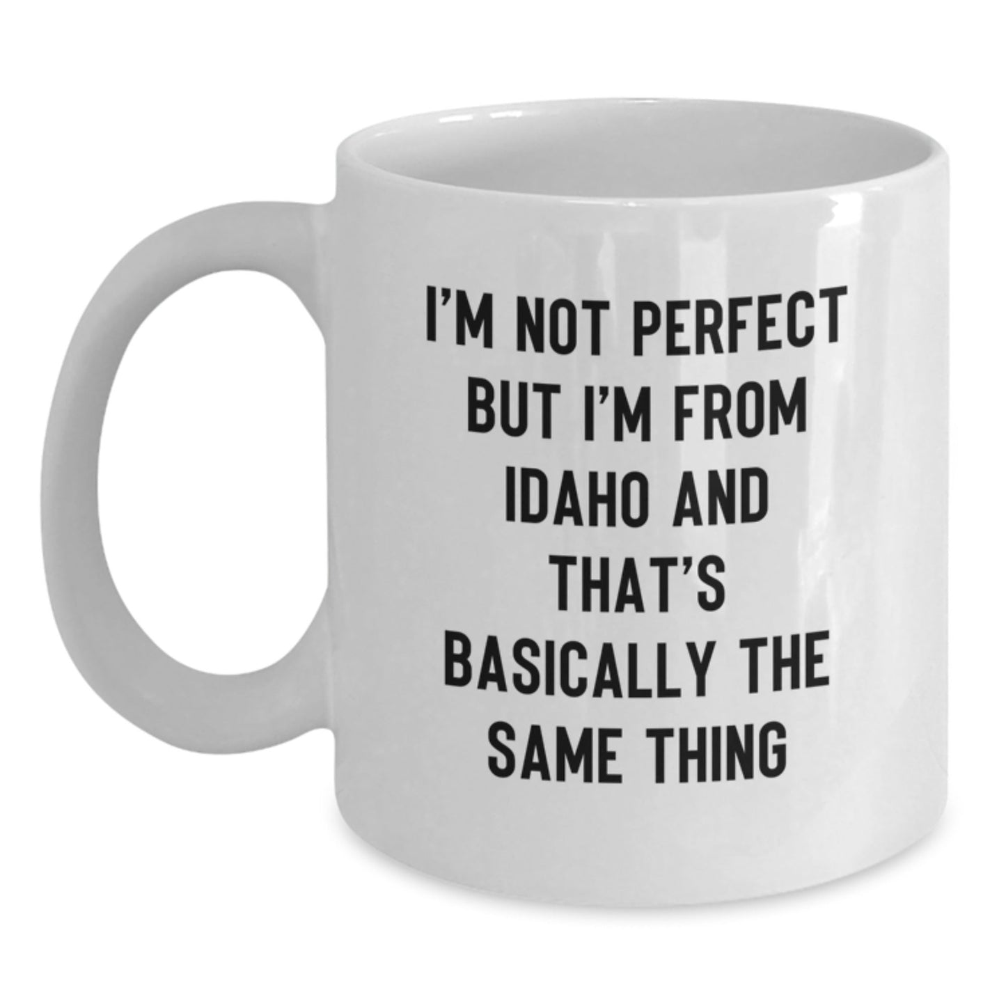 Funny Idaho Gifts for Birthday - White Coffee Mug, 'I'm Not Perfect But I'm From Idaho And That's Basically The Same Thing', Gifts from Friends to Family - The Buy Boom