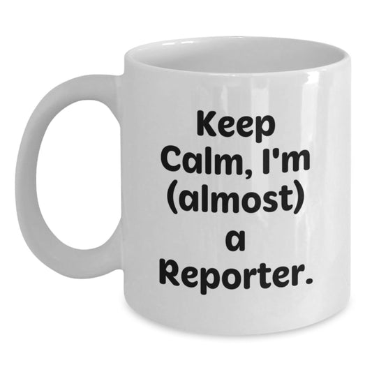 Funny 'I'm almost a Reporter' White Coffee Mug Gifts from Friends to Reporter Friends - The Buy Boom