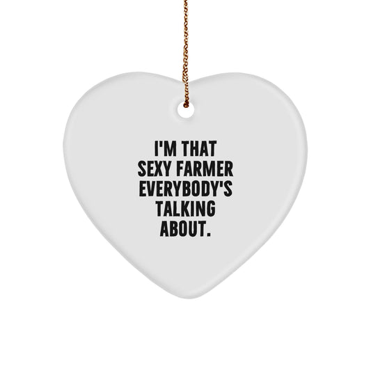 Funny 'I'm That Sexy Farmer Everybody's Talking About.' Heart Ornament Gifts for Farmer Friends Family - The Buy Boom