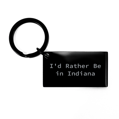 Funny Indiana Keychain, 'I'd Rather Be In Indiana' Quote, Gifts from Friends to Indiana Men, Unique Keychain for Indiana Fathers Day - The Buy Boom
